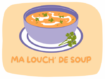 Ma Louch’ de soup